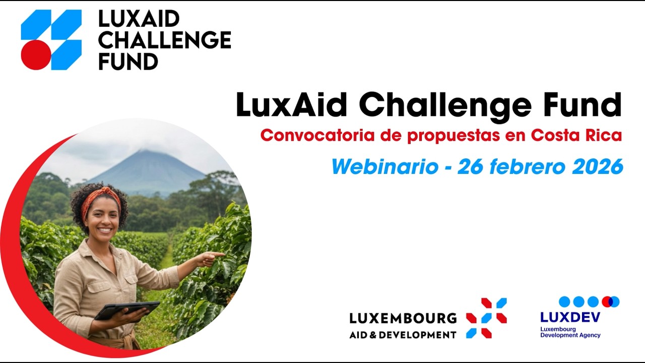 LuxAid Challenge Fund - Costa Rica - Information webinar - 26 February 2026 - Replay