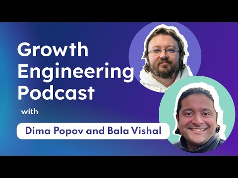 Growth Engineering Podcast | Bala Vishal | Dmitry Popov | GEP 1
