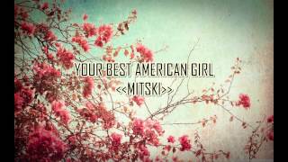 Your Best American Girl - MITSKI (Lyrics)