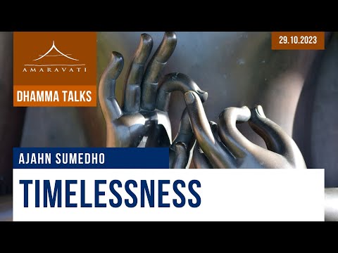 Timelessness | Ajahn Sumedho | 25.10.2023