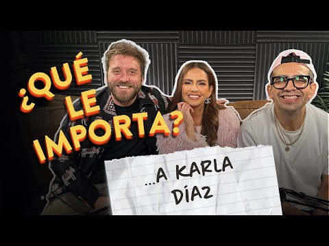 EP18. ¿Qué le importa … a Karla Díaz?