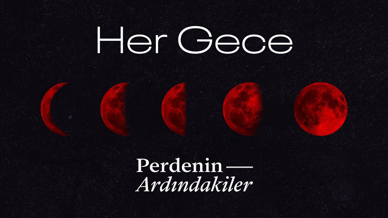 Her Gece-Perdenin Ardındakiler