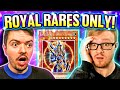 DUELING WITH ONLY ROYAL RARES!!