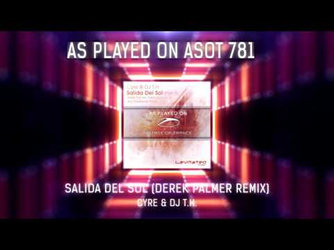 Cyre & DJ TH - Salida Del Sol (Derek Palmer Remix) [AS PLAYED ON ASOT 781]