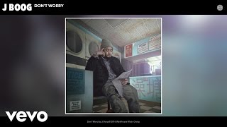 J Boog - Don&#39;t Worry (Audio)