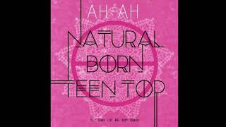 틴탑(Teen Top) - 아침부터 아침까지(ah-ah) 1시간(1hour)