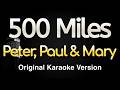 500 Miles Peter Paul And Mary Karaoke Songs With Lyrics Original Key