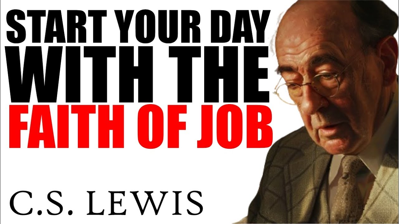 A Powerful Prayer to OVERCOME TRIALS with the FAITH OF JOB AND C.S. LEWIS