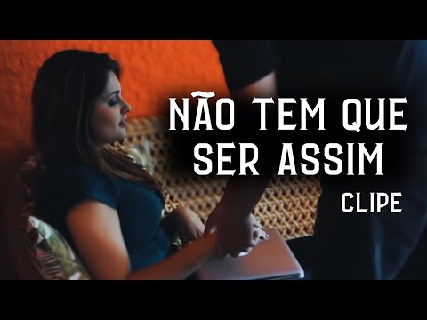 Não tem que ser assim video