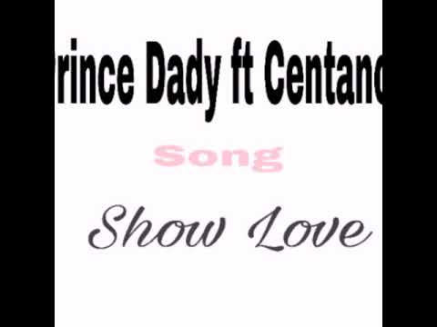 Prince Dady ft Centano - Show Love