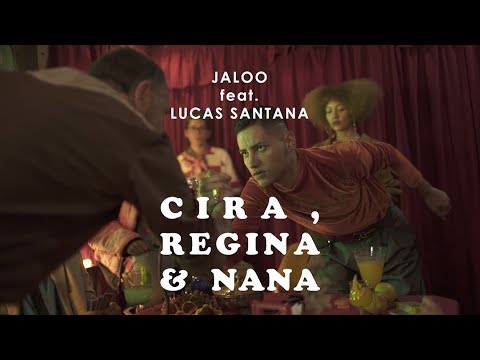 Jaloo ft. Lucas Santtana - Cira, Regina e Nana (Clipe Oficial)