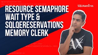 RESOURCE SEMAPHORE Wait Type & SQLQERESERVATIONS Memory Clerk (by Amit Bansal)