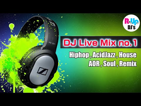 DJ LIVE Mix no 1 : Hiphop , AcidJazz , House , AOR , Soul