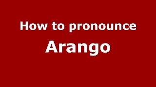 How to pronounce Arango