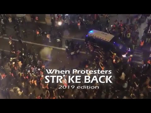 When Protesters Strike Back: 2019 edition
