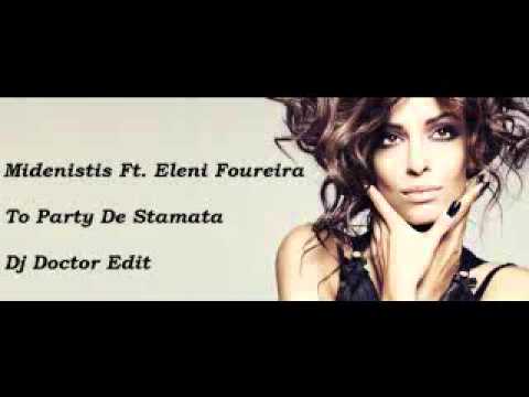 Midenistis Feat Eleni Foureira   To Party De Stamata Dj Doctor Edit 64kbps