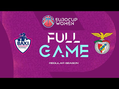 Regular Season | BAXI Ferrol v SL Benfica | Full Basketball Game | EuroCup Women 2025-26