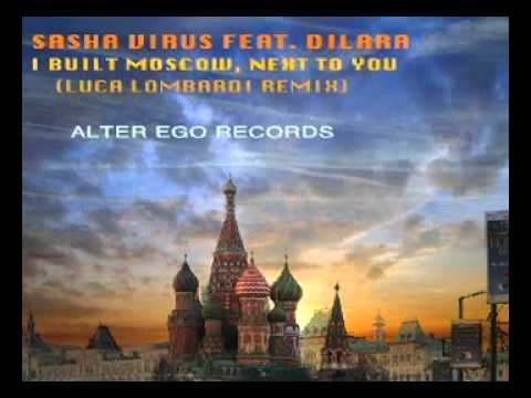 Sasha Virus feat. Dilara - I built Moscow , next to you ( Luca Lombardi Remix )