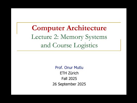 Computer Architecture - Lecture 2: Memory Systems and Course Logistics (Fall 2025)