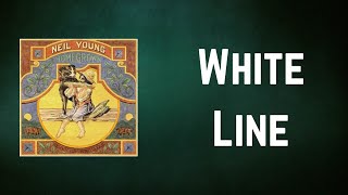 Neil Young - White Line (Lyrics)