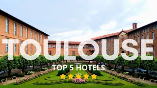 Top 5 Recommended Hotels In Toulouse | Best Hotels In Toulouse