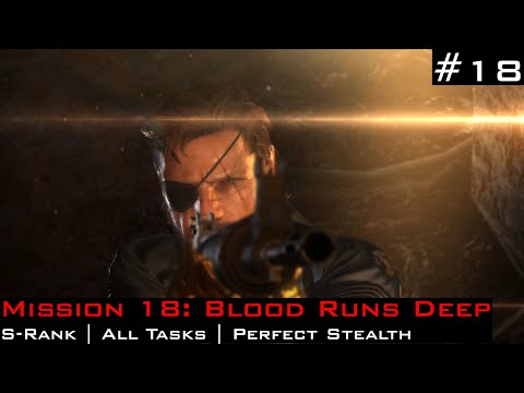 MGSV:TPP | Mission 18: Blood Runs Deep | S-Rank | All Tasks | Perfect Stealth (w/ Cutscenes)