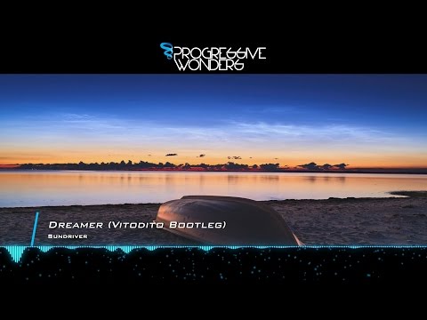 Sundriver - Dreamer (Vitodito Bootleg) [Music Video]