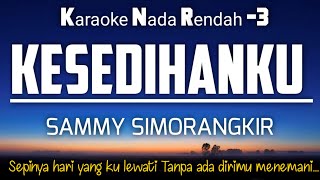 Download lagu Kesedihanku - Sammy Simorangkir Karaoke Nada Rendah -3‼️ mp3