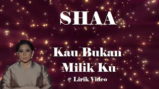 Download lagu Shaa ~Kau Bukan Milik Ku ~Lirik mp3