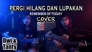 Download lagu PERGI HILANG DAN LUPAKAN - Remember Of Today (Cover by DwiTanty) mp3