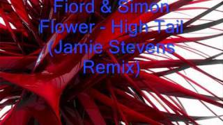 Fiord & Simon Flower - High Tail Jamie Stevens Remix.wmv
