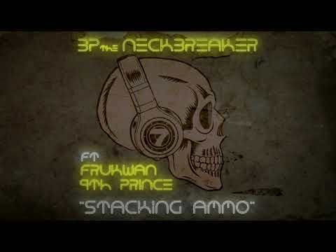 BP the Neckbreaker ft. Frukwan & 9th Prince 'Stacking Ammo'