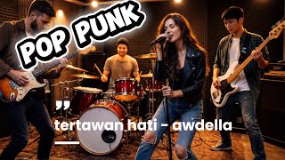 Download lagu Tertawan Hati – Awdella | Pop Punk Cover (Full Band Version) mp3