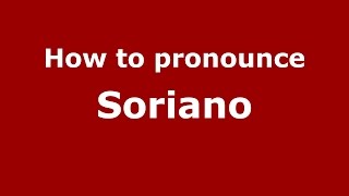How to pronounce Soriano