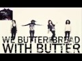 We Butter The Bread Whit Butter - Psycho 