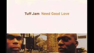 Tuff Jam -  Need Good Love (Santiago Vocal)