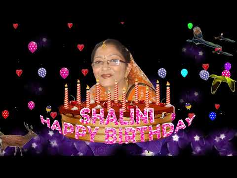 SHALINI HAPPY BIRTHDAY TO YOU