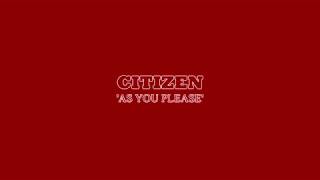 Citizen - As You Please (with lyrics)