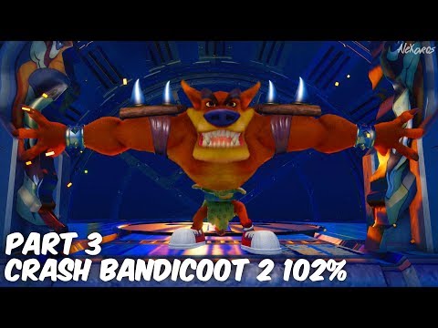 SOME TINY FAILS | Crash Bandicoot 2 N. Sane Trilogy 102% | Part 3