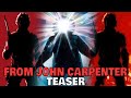 FROM JOHN CARPENTER - TEASER