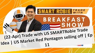 (22-Apr) Trade with US SMARTRobie Trade Idea | US Market Red Pentagon selling off | Ep 11