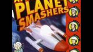 Planet Smashers - You Might Be