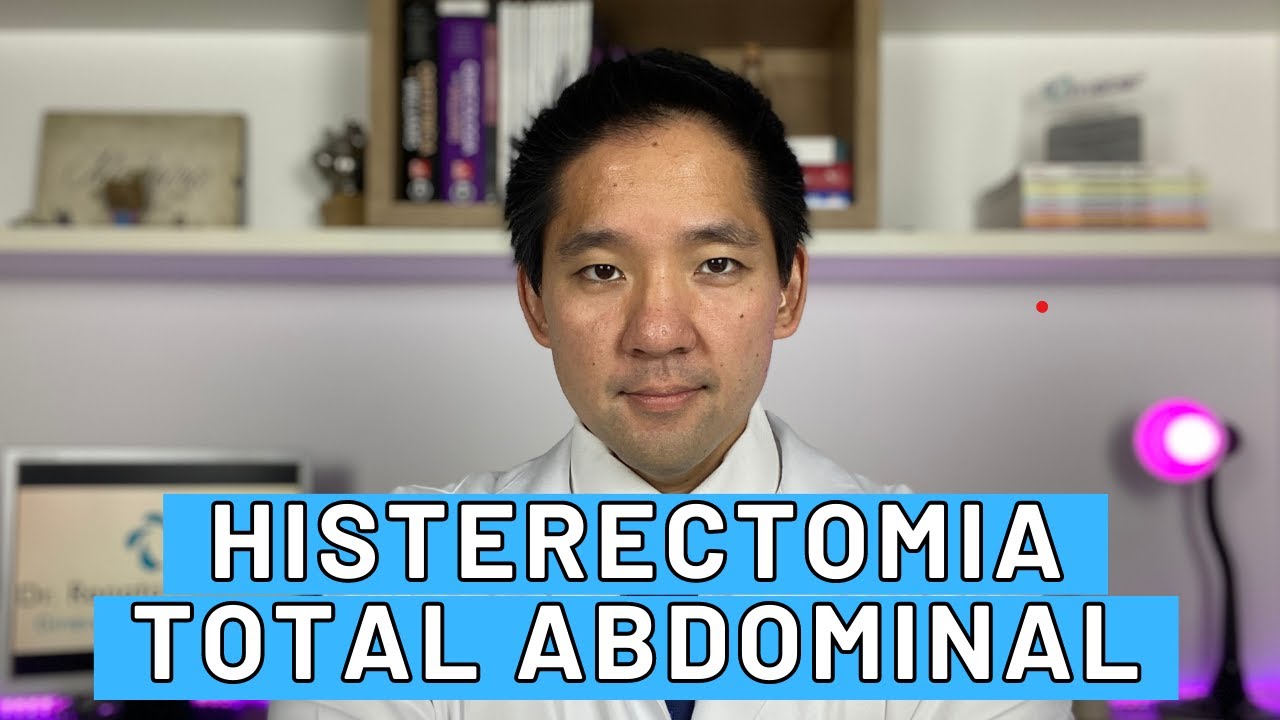 HISTERECTOMIA TOTAL ABDOMINAL O QUE VOCE PRECISA SABER ANTES DE FAZER