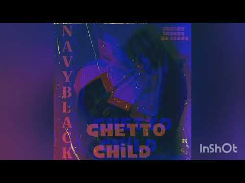 Navyblack - Ghetto Child