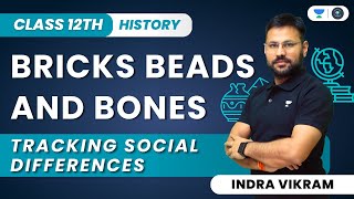 Tracking Social Differences | Bricks, Beads and Bones | Class 12 | Indra Vikram Tiwari