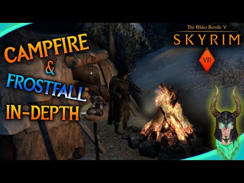 CAMPFIRE AND FROSTFALL VR IN DEPTH | SKYRIM VR  MODS