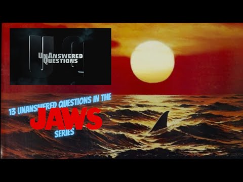 13 Unanswered Questions in Jaws : Unanswered Questions Episode 11