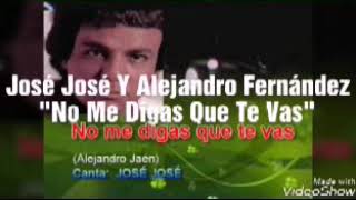 José José Y Alejandro Fernández - No Me Digas Que Te Vas