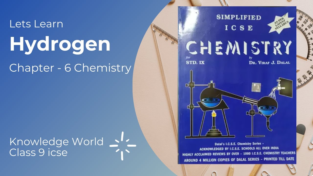 Hydrogen chapter class 9 ICSE | Chapter 6 Hydrogen class 9 ICSE | Class 9 ICSE | Knowledge world |