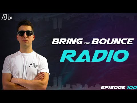 A.J. Leo - Bring The Bounce Radio #100 (Festival Mix Special)